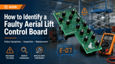 How to Identify a Faulty Aerial Lift Control Board Before Replacement