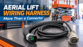 How to Identify the Correct Aerial Lift Wiring Harness: Connectors, Branches & Fitment