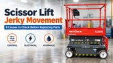 Scissor Lift Jerky Movement: 8 Causes to Check Before Replacing Parts