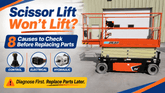 Scissor Lift Won’t Lift? 8 Causes to Check Before Replacing Parts