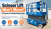 Scissor Lift Won’t Move? 10 Causes & Troubleshooting Steps