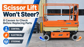 Scissor Lift Won’t Steer? 8 Causes to Check Before Replacing Parts